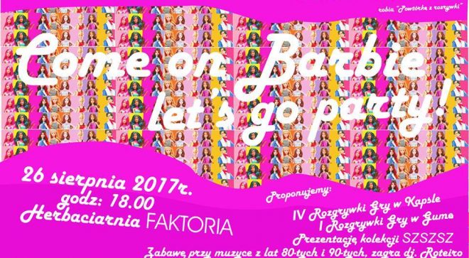 Come on Barbie, let’s go Party!- Powtórka z rozrywki 2017