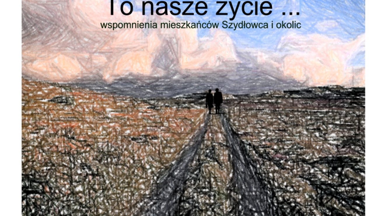 „To nasze życie” już niebawem nowe wydanie szydłowieckich wspomnień!