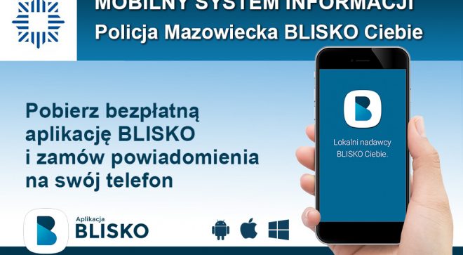Mazowiecka Policja rozpoczęła nadawanie w ogólnopolskiej aplikacji BLISKO
