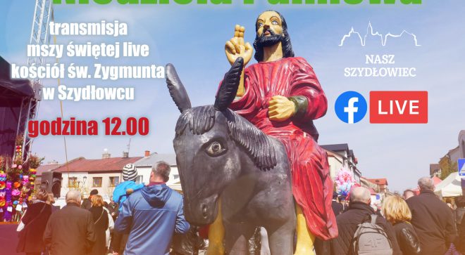 Transmisja mszy świętej Niedzieli Palmowej z kościoła św. Zygmunta w Szydłowcu. 5.04.2020.