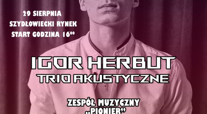 Igor Herbut wystąpi w Szydłowcu