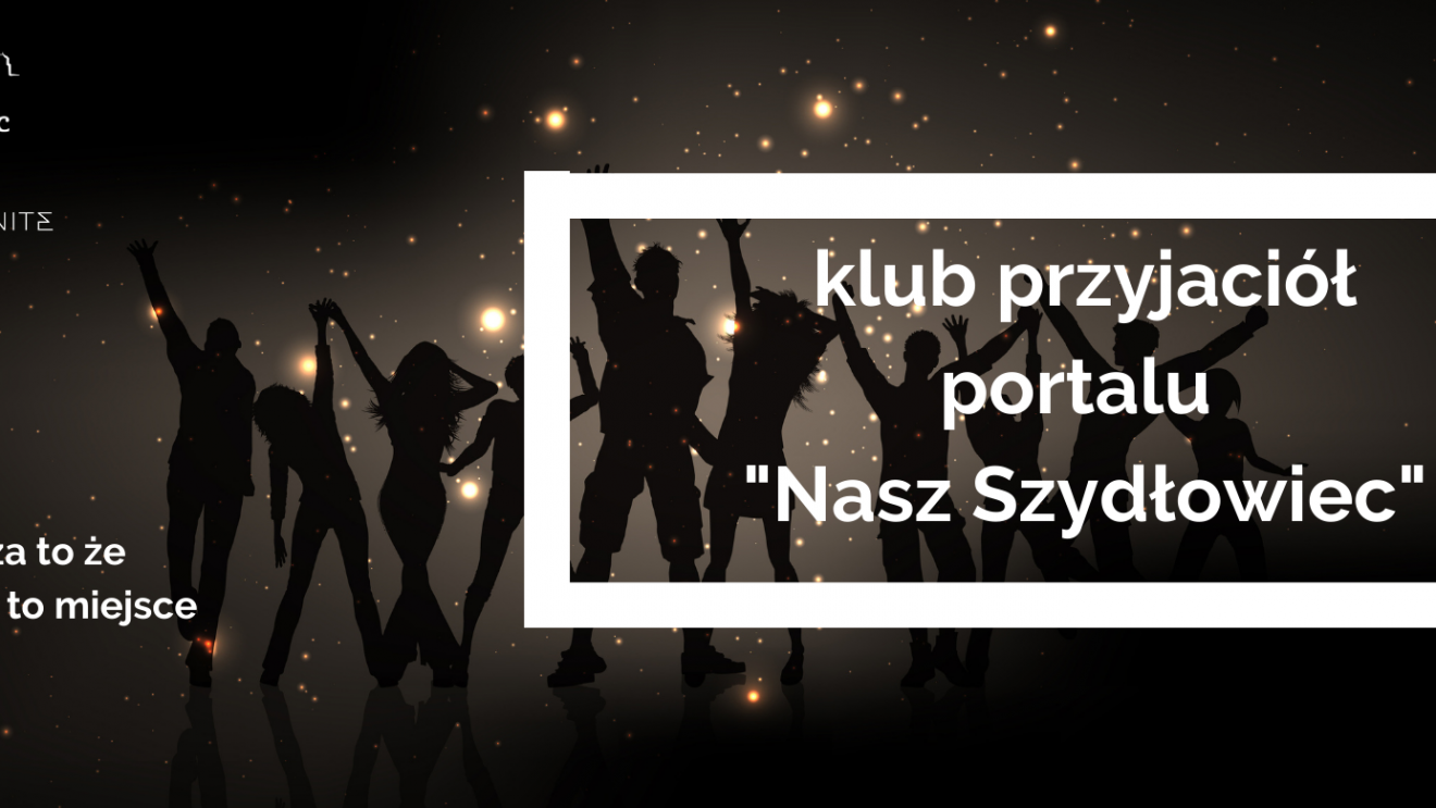 Dołącz do Klubu Przyjaciół portalu „Nasz Szydłowiec”