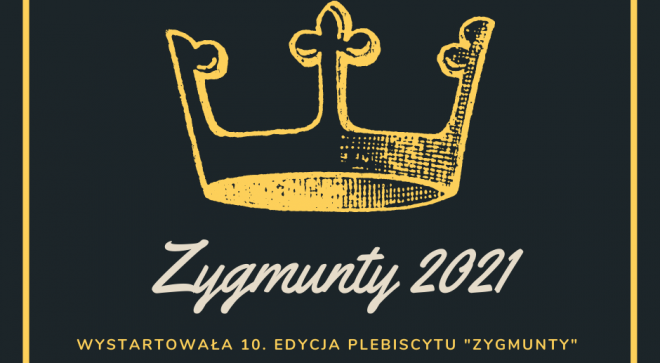 „ZYGMUNTY” 2021 – rozpoczęło się głosowanie w naszym Plebiscycie