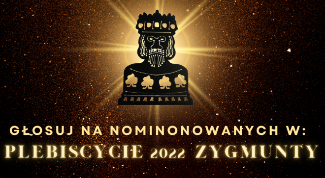 „ZYGMUNTY” 2022 – rozpoczęło się głosowanie w naszym Plebiscycie
