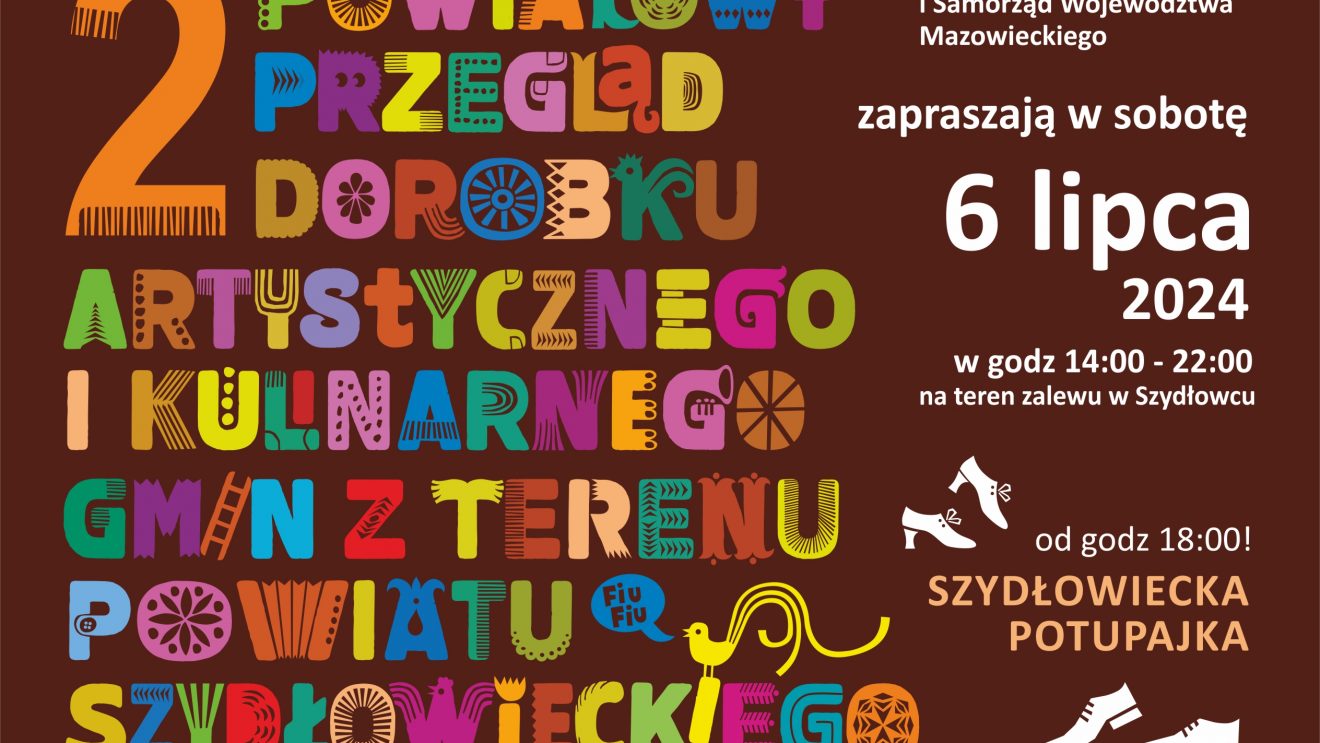 6 lipca zapraszamy na Szydłowiecką Potupajkę czyli II Powiatowy Przegląd Dorobku Artystycznego i Kulinarnego gmin z terenu powiatu szydłowieckiego 6 lipca zapraszamy na Szydłowiecką Potupajkę czyli II Powiatowy Przegląd Dorobku Artystycznego i Kulinarnego gmin z terenu powiatu szydłowieckiego