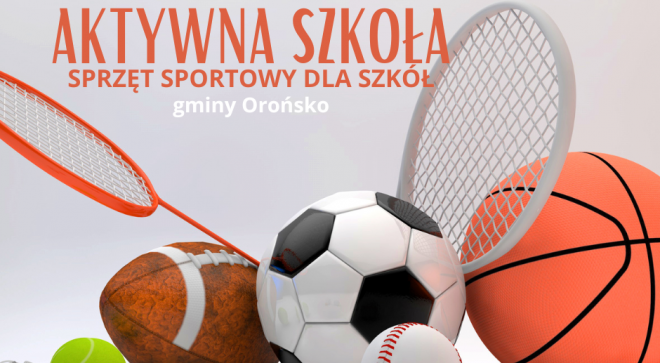 Program Aktywna Szkoła – sprzęt sportowy dla szkół z gminy Orońsko