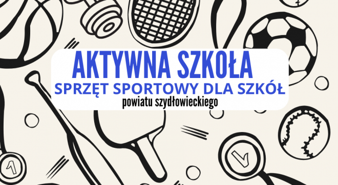 Program Aktywna Szkoła – sprzęt sportowy dla szkół powiatu szydłowieckiego