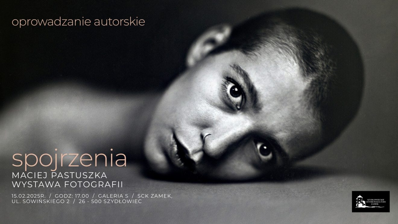 Zaproszenie na oprowadzanie autorskie – wystawa „Spojrzenia” Macieja Pastuszki