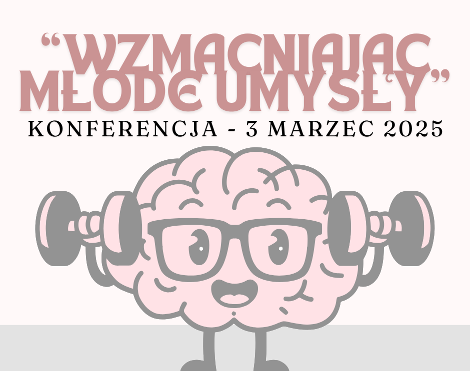 Zaproszenie na Konferencję „Wzmacniając młode umysły”